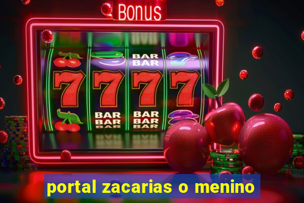 portal zacarias o menino